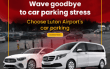 Airport Parking Luton: Hassle-Free, Secure, and Convenient Parking Solutions