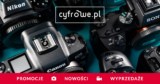 Cyfrowe.pl: Destinația ta finală pentru nevoile de fotografie și video